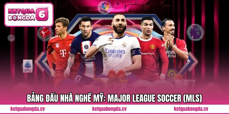 Bảng đấu Nhà Nghề Mỹ: Major League Soccer (MLS)