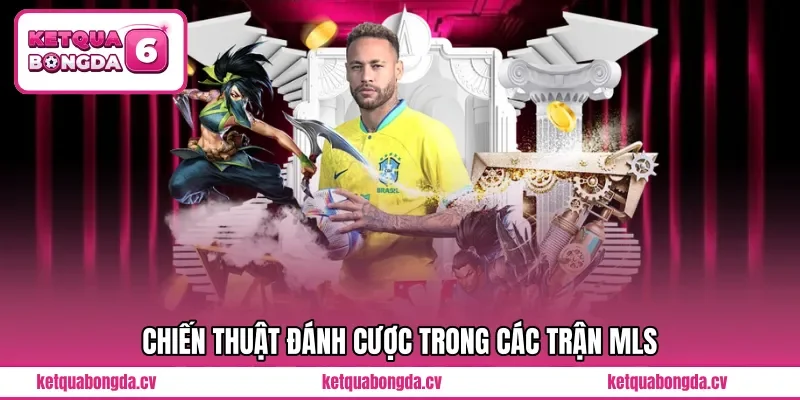 Chiến thuật đánh cược trong các trận MLS