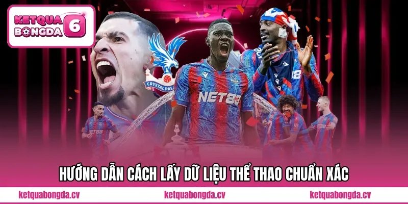 Hướng dẫn cách lấy dữ liệu thể thao chuẩn xác 